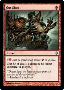 Gut Shot
 ({R/P} can be paid with either {R} or 2 life.)
Gut Shot deals 1 damage to any target.